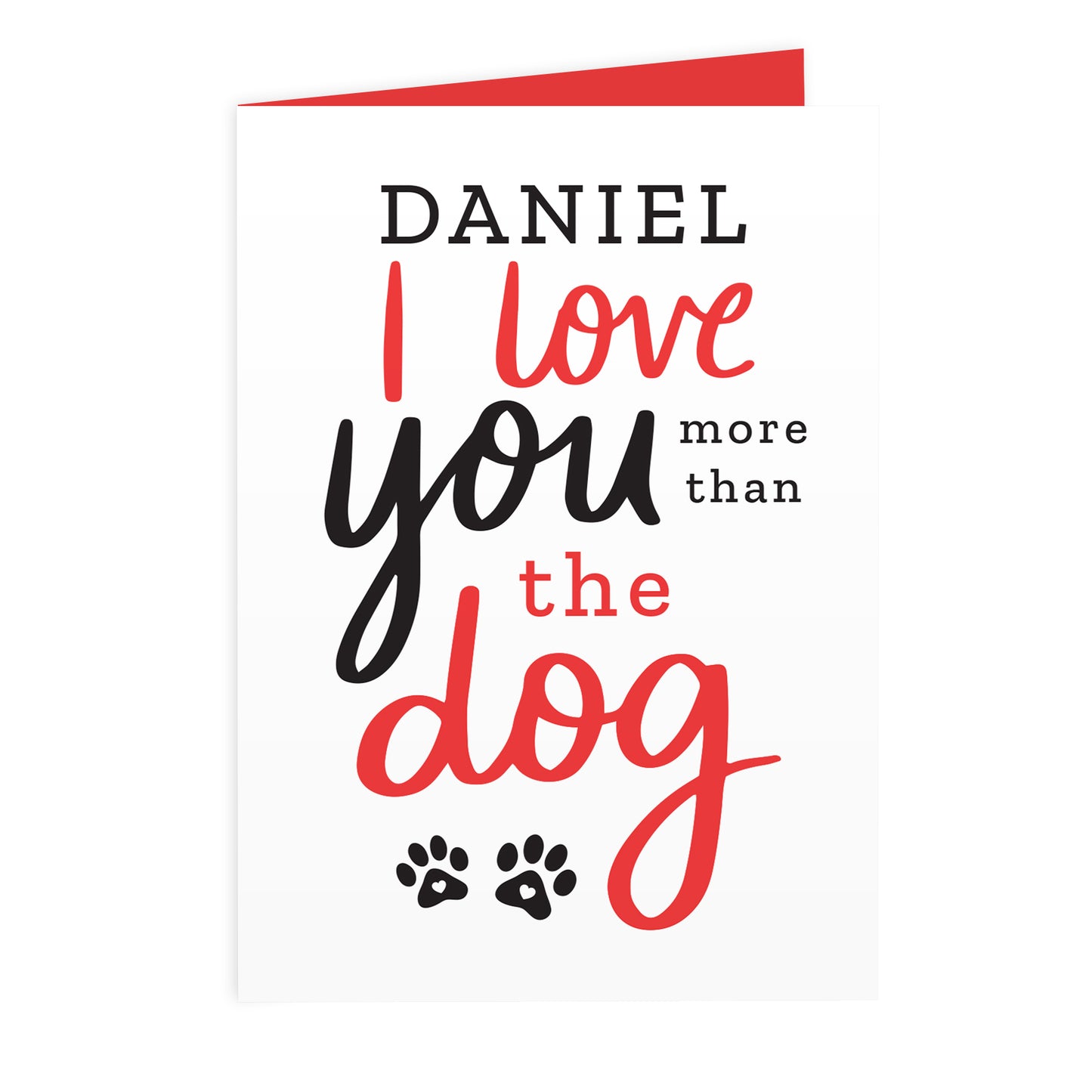 Personalised I Love You More than the Dog Card - MK&JD Gifts