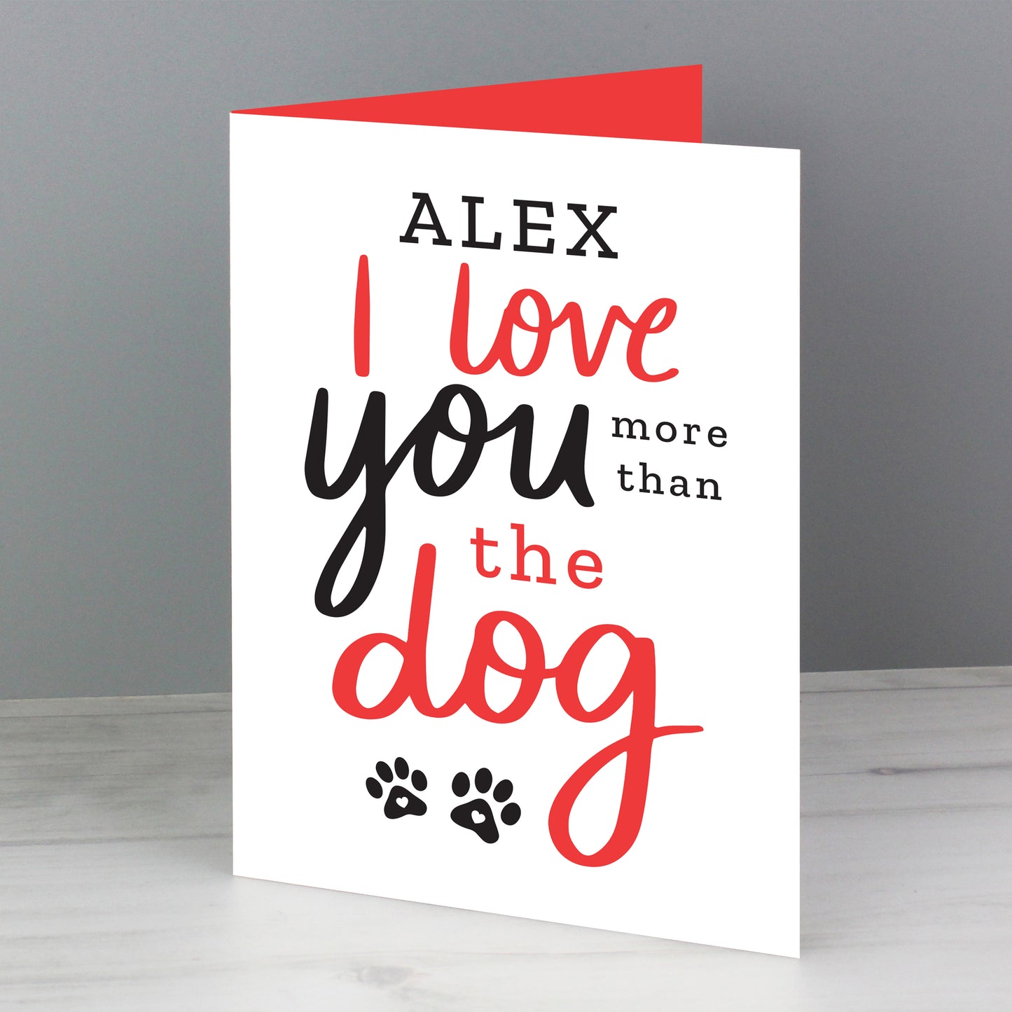Personalised I Love You More than the Dog Card - MK&JD Gifts