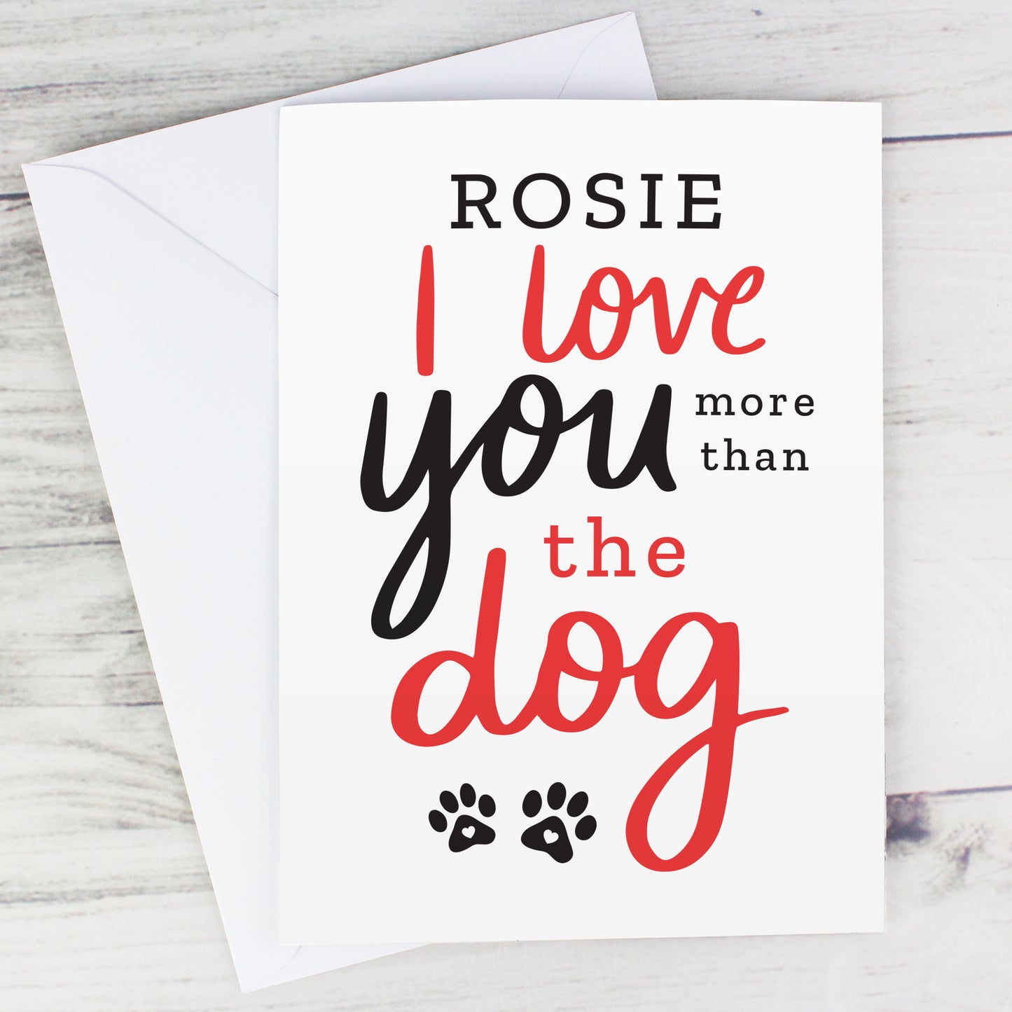 Personalised I Love You More than the Dog Card - MK&JD Gifts
