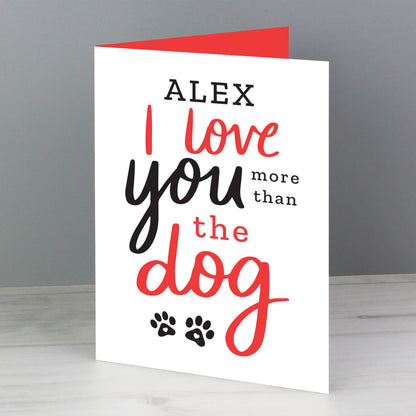 Personalised I Love You More than the Dog Card - MK&JD Gifts