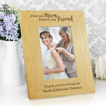 Personalised 'First My Mum Forever My Friend' 6x4 Oak Finish Photo Frame - MK&JD Gifts