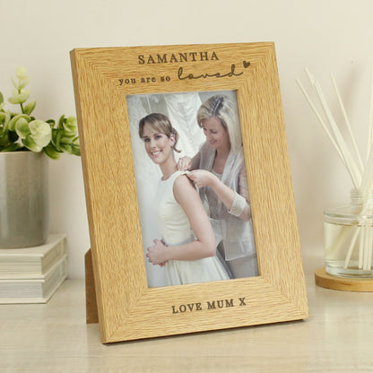 Personalised You Are So Loved 6x4 Oak Finish Photo Frame