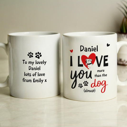 Personalised I Love You More Than The Dog Mug - MK&JD Gifts