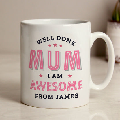 Personalised Well Done Mum I Am Awesome Mug - MK&JD Gifts