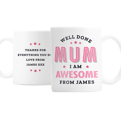 Personalised Well Done Mum I Am Awesome Mug - MK&JD Gifts