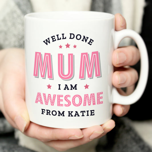 Personalised Well Done Mum I Am Awesome Mug - MK&JD Gifts