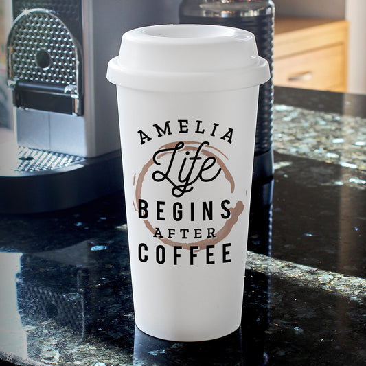 Personalised 'Life Begins After Coffee' Insulated Reusable Eco Travel Cup - MK&JD Gifts